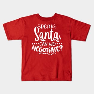 Dear Santa Can We Negotiate? Kids T-Shirt